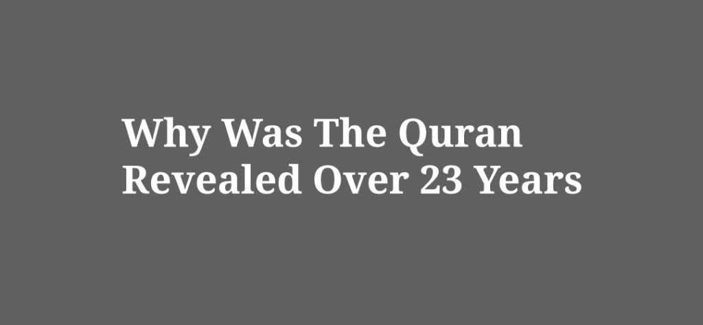 why was the quran revealed over 23 years