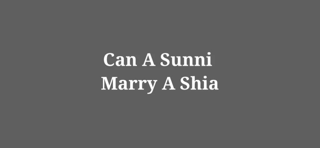 Can A Sunni Marry A Shia