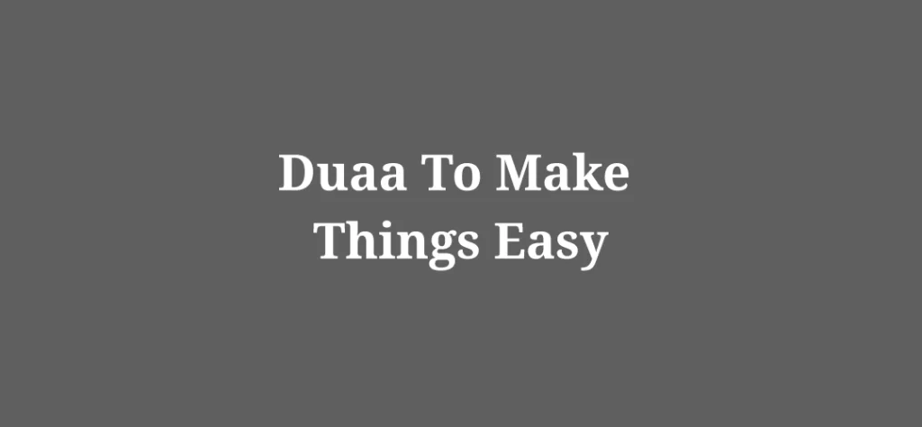Duaa To Make Things Easy