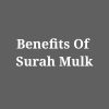 Top 7 Benefits Of Surah Mulk