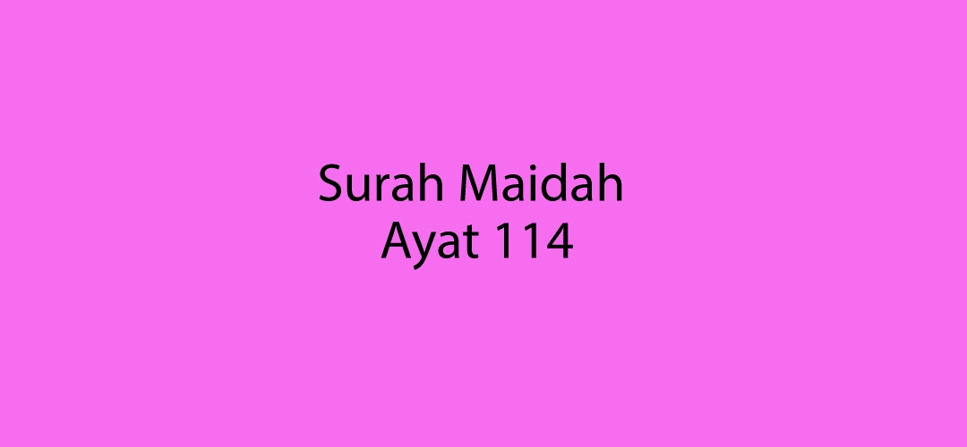 Surah Maidah: Surah Maidah Ayat 114 - Islam Believer